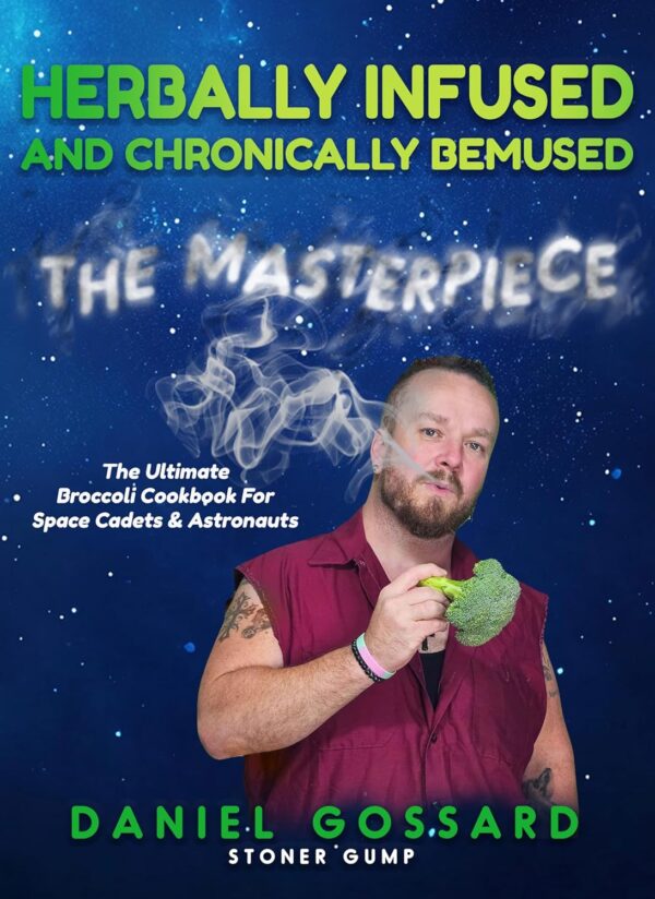 Herbally Infused and Chronically Bemused: The Masterpiece: A Space-Themed Cannabis Cookbook: Print Replica Edition for Tablets, Fire Devices, and Smartphones (StonerGump Book 1)